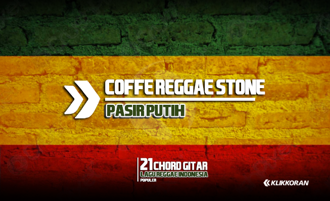 Chord Coffe Reggae Stone – Pasir Putih/klikkoran.com
