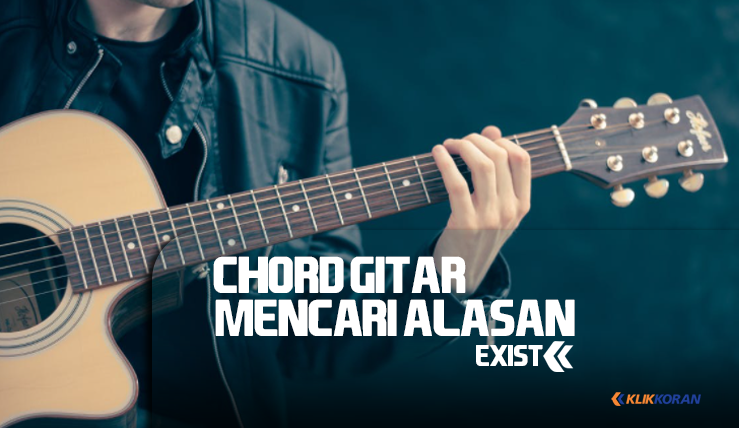 Chord Mudah Mencari Alasan - Exist Kunci Gitar C Em F G (foto: pixabay edit: KK)