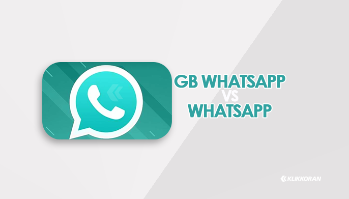 Apa Beda GB WA dengan WhatsApp Versi Aslinya Original (klikkoran.com)