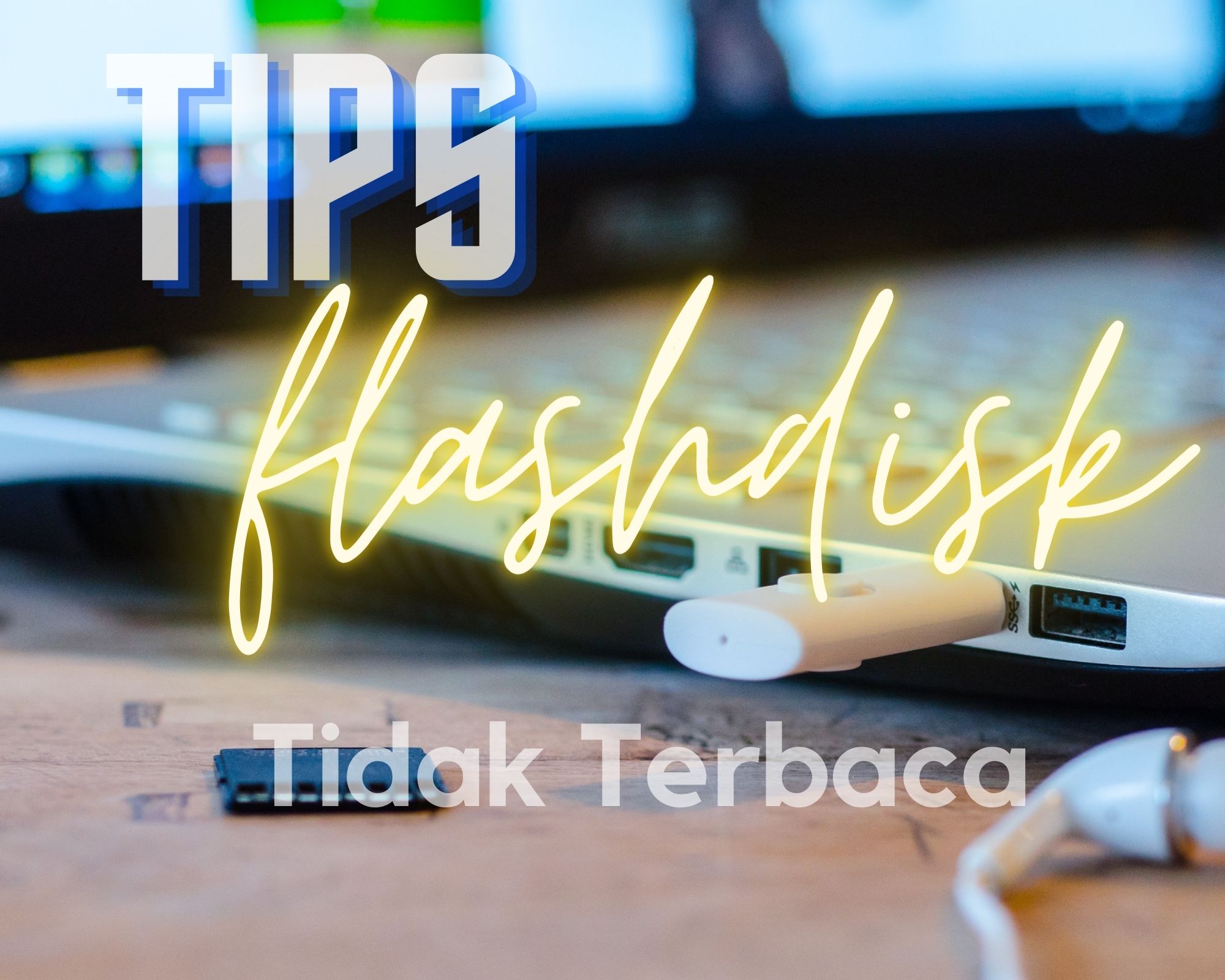 Tips Mengatasi Flashdisk Tidak Terbaca - Cara Mudah Memperbaiki Penyimpanan Data Portabel yang Rusak