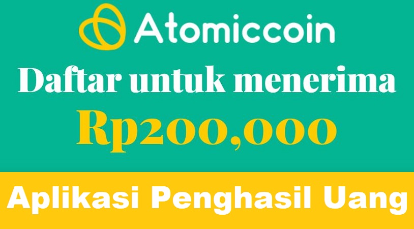 Aplikasi Penghasil Uang Atomiccoin, Daftar Dapat Rp 200.000Daftar Atomiccoin