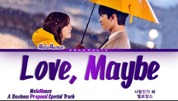 Lirik Lagu Love, Maybe oleh Melomance OST A Business Proposal dan Terjemahan Bahasa Indonesia
