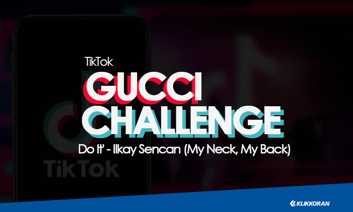 Arti Lagu Gucci Challenge 'Do It' by Ilkay Sencan (My Neck My Back dan Terjemahan Bahasa Indonesia/klikkoran.com