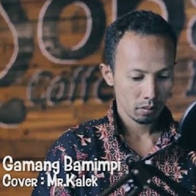 Lirik Lagu Gamang Bamimpi- Mr.Kalek