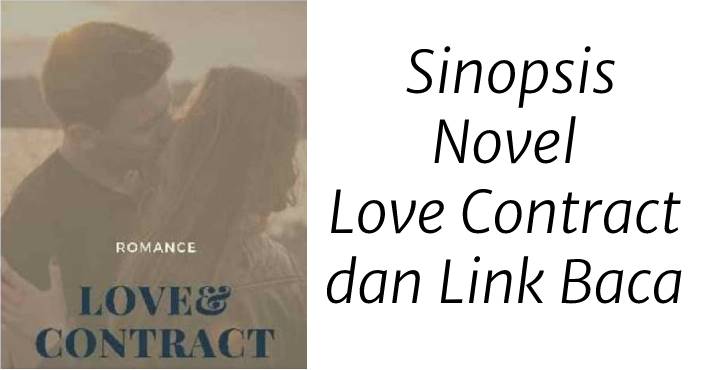 Sinopsis Novel Love Contract Karya Erna Azura dan Link Baca Gratis Versi Lengkap