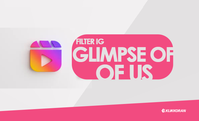 Nama Filter IG Glimse Of Us atau Glimpse Of Us (Joji) Viral di Instagram/klikkoran.com
