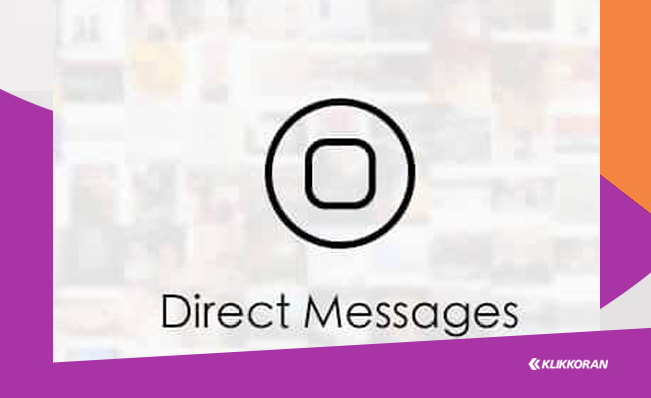 Apa itu DM di IG? Pengertian, Fungsi dan Cara Menggunakan Direct Message di Instagram/klikkoran.com