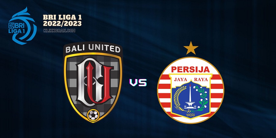 Bali United vs Persija Jakarta BRI Liga 1 2022/2023, (Grafis: Klikkoran.com)