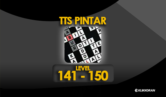 10 Kunci Jawaban TTS Pintar 2022 Level 141, 142, 143, 144, 145, 146, 147, 148, 149, 150/klikkoran.com