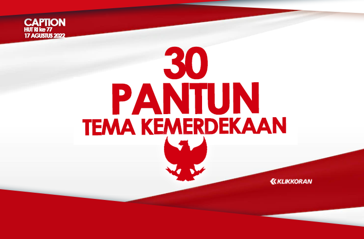 30 Pantun Tema Kemerdekaan untuk Pembuka Pidato dan Cocok Dikirimkan ke Media Sosial dalam Memperingati HUT RI ke-77 pada 17 Agustus 2022/klikkoran.com