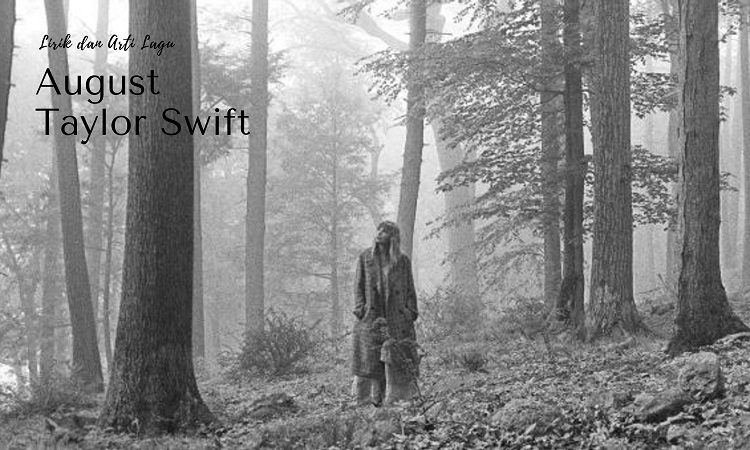 Arti dan lirik lagu August dari Taylor Swift, (Foto: Youtube Taylor Swift)