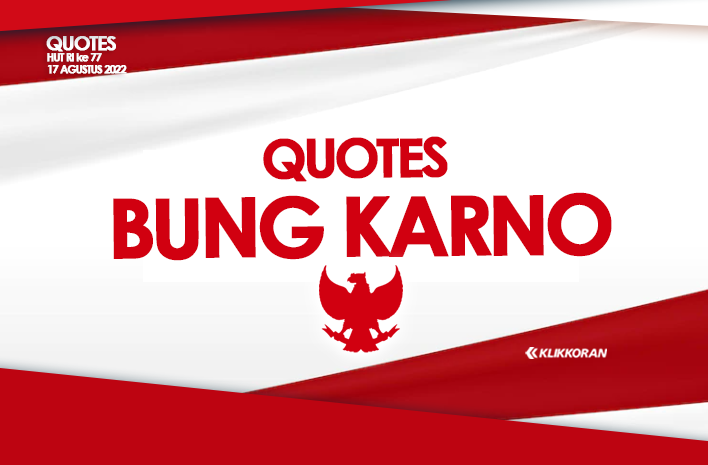 [Quotes] 15  Ucapan Bung Karno versi Bahasa Inggris tentang Nasionalisme dan Patriotisme/klikkoran.com