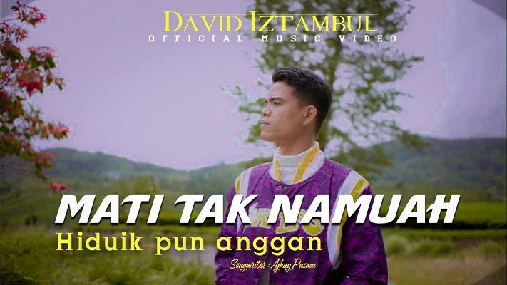 Single Terbaru David Iztambul! Lirik Lagu Mati Tak Amuah Hiduik Pun Anggan 