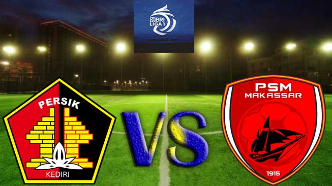 Persik Kediri vs PSM Makassar