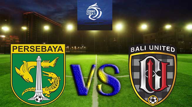 Prediksi Skor Persebaya Surabaya vs Bali United