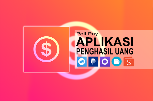 Aplikasi Penghasil Uang Poll Pay, Tarik Dana Rp74.000 tiap Hari, Apk Penghasil Saldo Tercepat