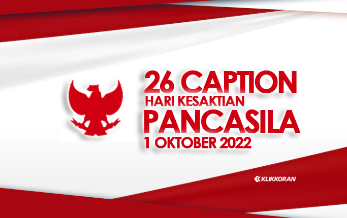 26 Caption Hari Kesaktian Pancasila 1 Oktober 2022 tentang Memaknai Ideologi Negara untuk IG dan Twitter/klikkoran.com