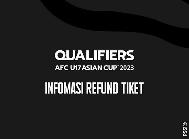 Cara pengambilan uang atau refund tiket nonton kualifikasi AFC U-17 Asian Cup 2023, (Foto: PSSI)
