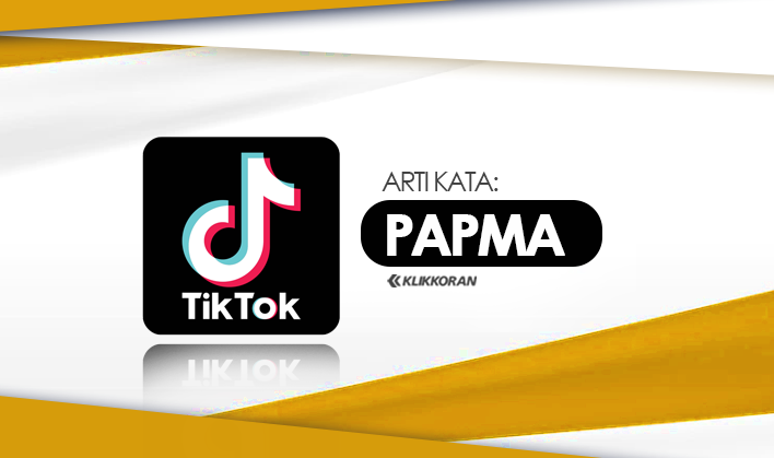 Arti Kata, Apa Itu Papma dalam Bahasa Gaul TikTok yang Berasal dari Aceh, Cek Makna Sebenarnya Di Sini/klikkoran.com