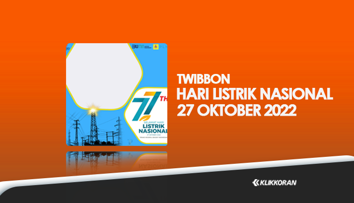 Link Download Bingkai Twibbon HLN 2022 (Hari Listrik Nasional) Terbaru untuk Foto Profil FB, Twitter, Instagram dan TikTok/klikkoran.com