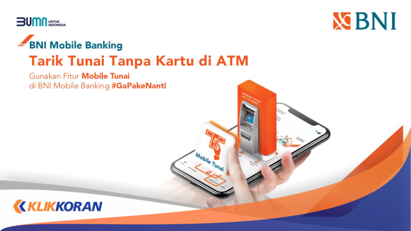 Cara Tarik Tunai Tanpa Kartu ATM BNI, Tak Perlu Khawatir Meski Kartu Debit Rusak, Tertinggal, atau Tidak Terbaca Mesin ATM (Foto: BNI/Klikkoran)
