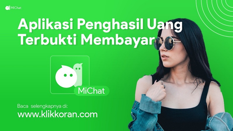 Michat aplikasi penghasil uang terbukti membayar 2022, (Foto: Klikkoran.com)Aplikasi penghasil uang Michat Terbukti membayar
