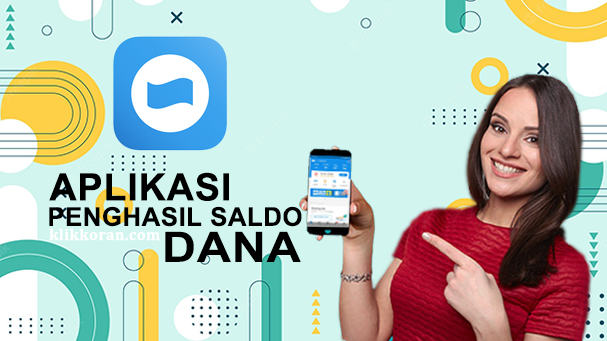 Aplikasi penghasil saldo DANA gratis terbaru. (Foto: Klikkoran.com)