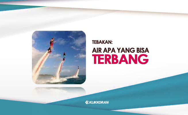 TTS Air Air Apa yang Bisa Terbang Tebak-tebakan Plesetan Lucu (klikkoran.com)