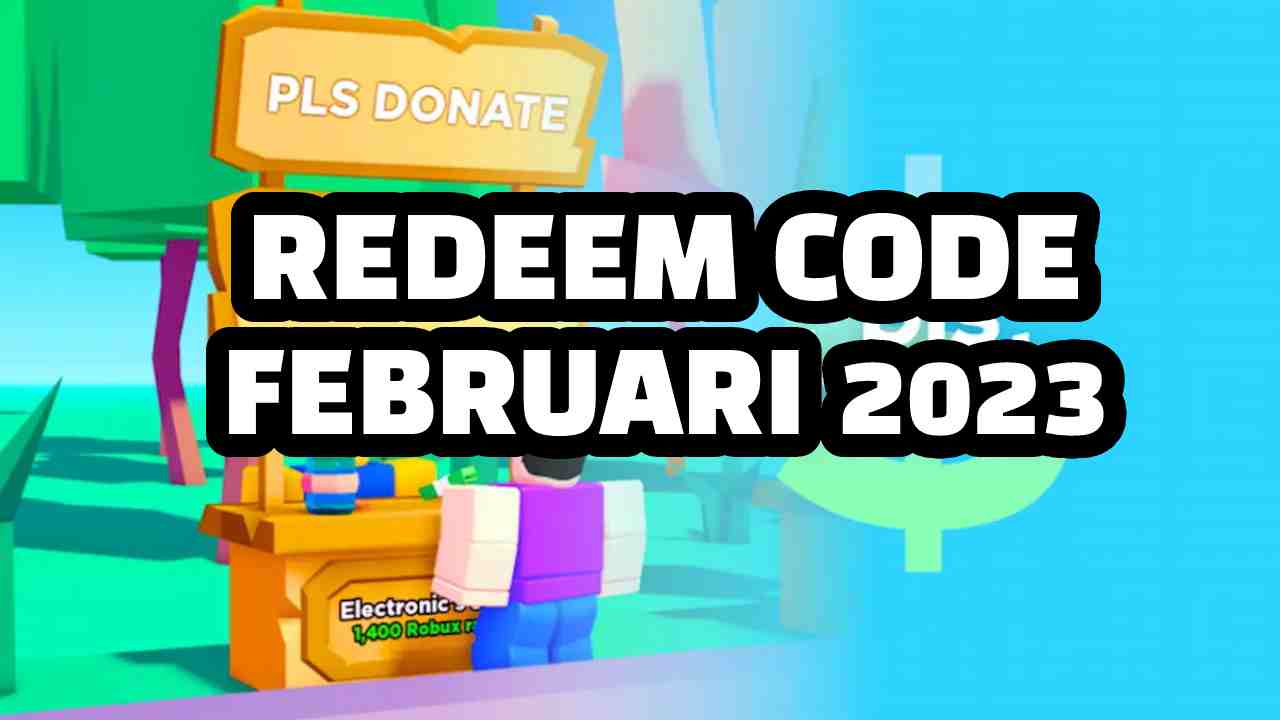 6 Kode Redeem PLS Donate Terbaru Februari 2023 (ROBLOX)