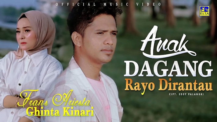 Lirik Lagu Terbaru Anak Dagang Rayo Dirantau by Frans Ariesta ft Ghinta Kinari