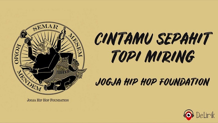 Makna dan Lirik Lagu Cintamu Sepahit Topi Miring by Jogja Hip Hop Foundation 