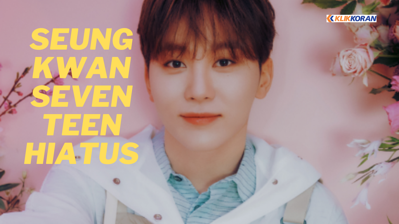 Seungkwan SEVENTEEN Beristirahat Dari Kegiatan Karena Alasan Kesehatan