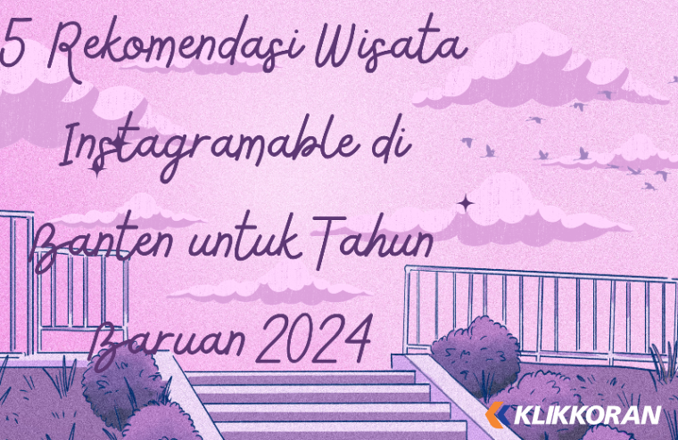 Ilustrasi Tempat Wisata Instagramable di Banten yang cocok dikunjungi saat tahun baruan 2024 (foto: Canva)