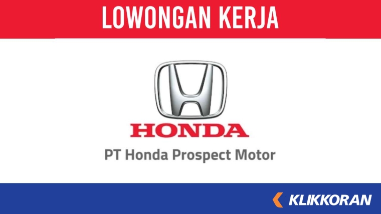 Daftar Online, Lowongan Kerja PT Honda Prospect Motor November 2023, Berikut Posisi dan Kualifikasinya
