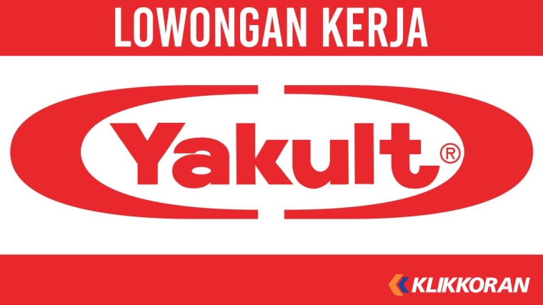 Kerja Gampang! Lowongan Kerja PT. Yakult Indonesia Persada Desember 2023, Berikut Posisi dan Penempatannya