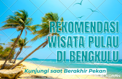 Ilustrasi Wisata Pulau di Bengkulu sebagai rekomendasi Liburan (foto: Canva)