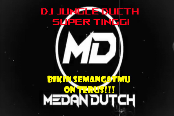Musik DJ Jungle Ducth Super Tinggi, Bikin Semangatmu On Terus, Bisa Temen Nge-games!