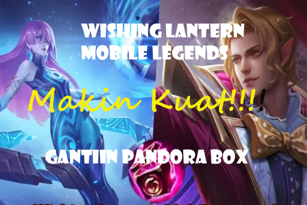 Wishing Lantern Mobile Legends, Berikan 500 Magic Damage Bagi Poke Damage Tinggi, Gantiin Pandora Box