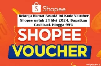 Belanja Hemat Besok! Ini Kode Voucher Shopee untuk 21 Mei 2024, Dapatkan Cashback Hingga 99%