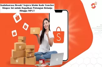 Kadaluarasa Besok! Segera Klaim Kode Voucher Shopee Ini untuk Dapatkan Potongan Belanja Hingga 80%!