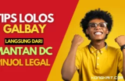 6 Tips Lolos Galbay, Langsung Dari Mantan DC Pinjol Legal