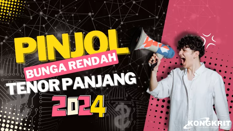 Limit Puluhan Juta, Simak 6 Pinjol Legal Bunga Rendah, Tenor Panjang 2024 Ini. (Foto : Dok. Kongkrit.com)