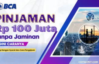 Mau Pinjaman Rp100 Juta Tanpa Jaminan dari Bank BCA? Begini Caranya! (Foto : Dok. Kongkrit.com)