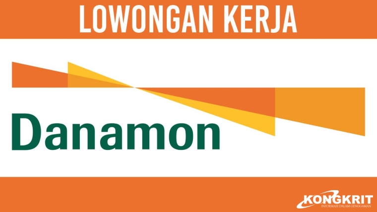 Fresh Graduate Semua Jurusan! Lowongan Kerja Danamon Banking Officer Desember 2023, Ini Syarat dan Penempatannya