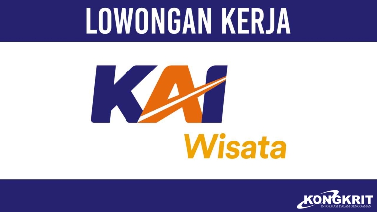 Lowongan Kerja PT KAI Wisata Rekrutmen BUMN Desember 2023, Berikut Kualifikasi dan Penempatannya