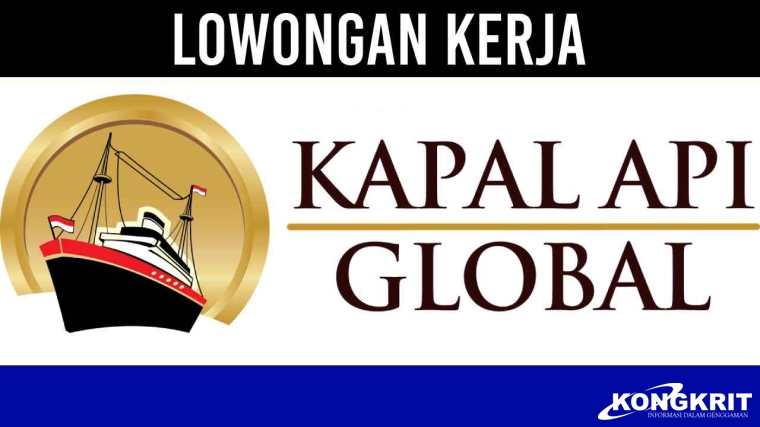 Rekrutmen PT Kapal Api Global Desember 2023, Lowongan Kerja untuk 3 Posisi Penting! Begini Cara Daftarnya