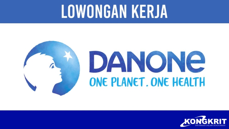 Sepi Peminat! Danone buka Lowongan Kerja untuk Posisi Berikut! Intip Persyaratan dan Cara Daftarnya