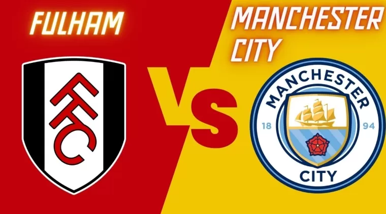 Prediksi Skor Fulham vs Manchester City di Premier League 2023/2023, Lengkap dengan Susunan Pemain