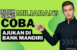 Butuh Uang Rp10 Miliar? Ajukan KPR Multiguna Bank Mandiri, Lengkapi Syaratnya