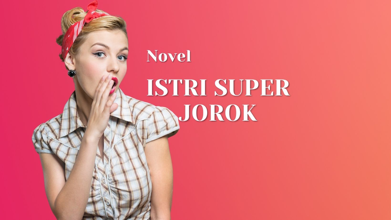 Baca Novel Istri Super Jorok Dapatkan Link Baca Penulisnya Gleoriud (Canva/Tanharimage/Halonusa)